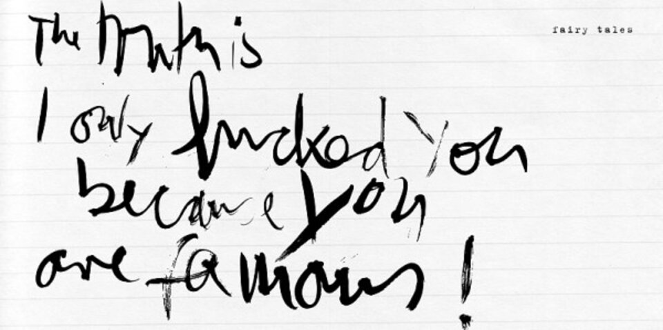 Fairy Tales - The truth is that I only fucked you because you are famous